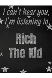 I can't hear you, I'm listening to Rich The Kid creative writing lined notebook