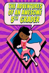 The Adventures of an Awesome 5th Grader