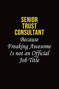 Senior Trust Consultant Because Freaking Awesome Is Not An Official Job Title