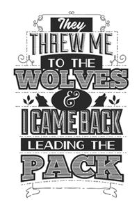 They Threw Me To The Wolves & I Came Back Leading The Pack