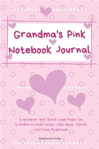 Grandma's Pink Notebook Journal A Notebook with Blank Lined Pages for Grandma to Keep Notes, Lists, Ideas, Journal, and Keep Organized