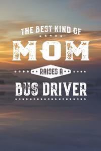 The Best Kind Of Mom Raises A Bus Driver