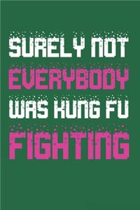 Surely Not Everybody Was Kung Fu Fighting