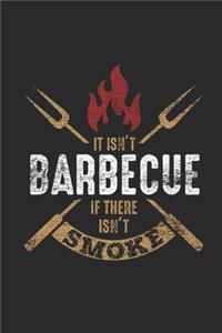 It Isn't Barbecue If It Hasn't Smoke