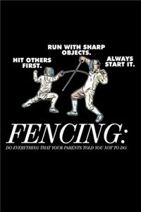 Fencing Do Everything That Your Parents Told You Not to Do