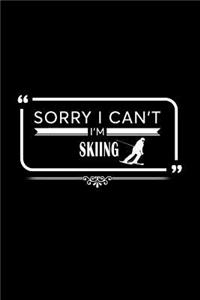 Sorry I Can't I'm Skiing