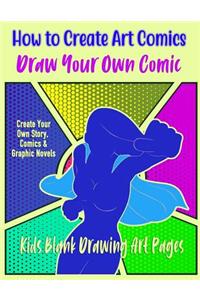 How to Create Art Comics, Draw Your Own Comic