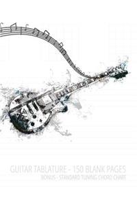 Guitar Tablature - 150 Blank Pages - Bonus Standard Tuning Chord Chart