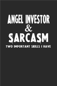 Angel Investor & Sarcasm Two Important Skills I Have: Blank Lined Sarcastic Notebook Journal for Coworkers