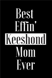 Best Effin Keeshond Mom Ever