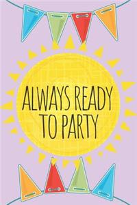 Always Ready To Party Journal