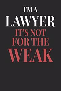 I'm A Lawyer It's Not For The Weak