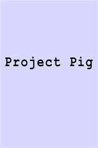Project Pig