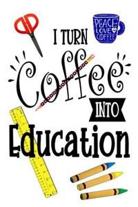 I Turn Coffee Into Education