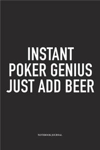 Instant Poker Genius Just Add Beer
