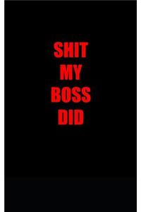 Shit my boss did