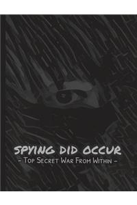 SPYING DID OCCUR Top Secret War From Within