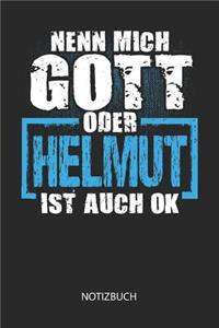 Nenn mich Gott oder - Helmut - ist auch OK - Notizbuch