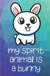 My Spirit Animal Is A Bunny