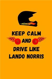 Keep Calm And Drive Like Lando Norris
