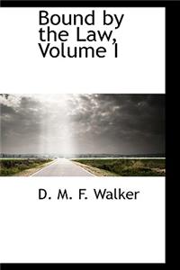 Bound by the Law, Volume I