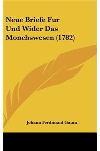 Neue Briefe Fur Und Wider Das Monchswesen (1782)