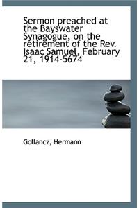 Sermon Preached at the Bayswater Synagogue, on the Retirement of the REV. Isaac Samuel, February 21,