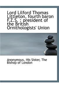 Lord Lilford Thomas Littleton, Fourth Baron F.Z.S.