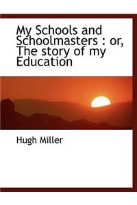 My Schools and Schoolmasters