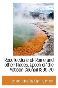 Recollections of Rome and Other Places, Epoch of the Vatican Council 1869-70
