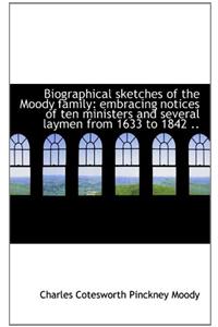 Biographical Sketches of the Moody Family