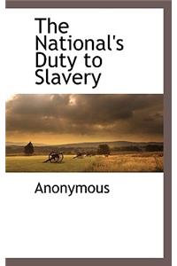 The National's Duty to Slavery