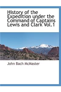 History of the Expedition Under the Command of Captains Lewis and Clark Vol.1