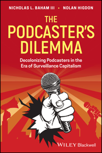 Podcaster's Dilemma: Decolonizing Podcasters in the Era of Surveillance Capitalism