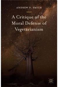 Critique of the Moral Defense of Vegetarianism