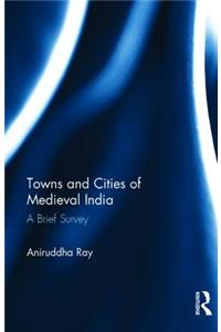 Towns and Cities of Medieval India