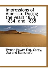 Impressions of America; During the Years 1833, 1834, and 1835