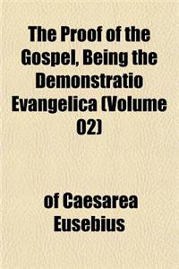 The Proof of the Gospel, Being the Demonstratio Evangelica (Volume 02)
