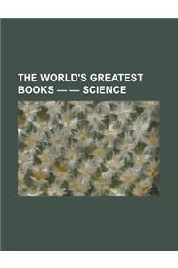 The World's Greatest Books - - Science Volume 15