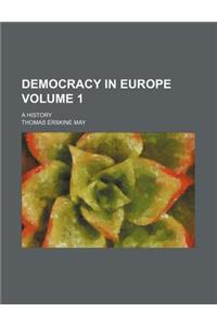 Democracy in Europe Volume 1; A History