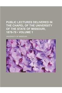 Public Lectures Delivered in the Chapel of the University of the State of Missouri, 1878-79 (Volume 1)