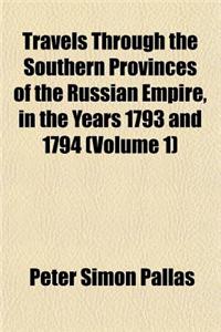 Travels Through the Southern Provinces of the Russian Empire, in the Years 1793 and 1794 (Volume 1)