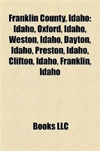 Franklin County, Idaho: Buildings and Structures in Franklin County, Idaho, People from Franklin County, Idaho, Oxford, Idaho, Weston, Idaho