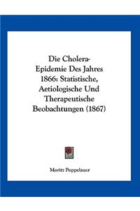 Die Cholera-Epidemie Des Jahres 1866
