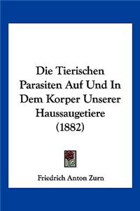 Die Tierischen Parasiten Auf Und In Dem Korper Unserer Haussaugetiere (1882)