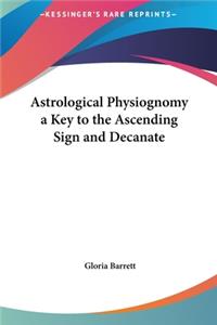 Astrological Physiognomy a Key to the Ascending Sign and Decanate