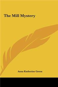 The Mill Mystery the Mill Mystery