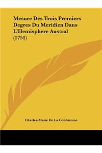 Mesure Des Trois Premiers Degres Du Meridien Dans L'Hemisphere Austral (1751)