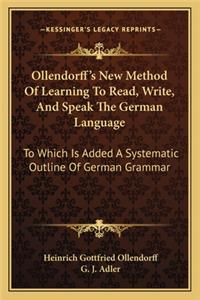 Ollendorff's New Method of Learning to Read, Write, and Speak the German Language