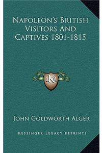 Napoleon's British Visitors and Captives 1801-1815